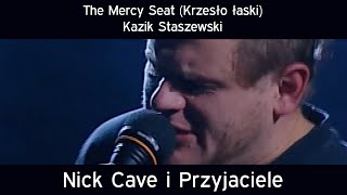 The Mercy Seat (Krzesło łaski) – Kazik Staszewski | Nick Cave i Przyjaciele – W moich ramionach 05