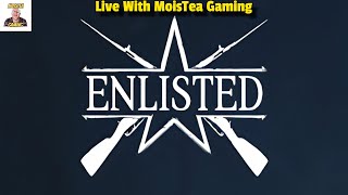 Enlisted , Live With Moistea Gaming