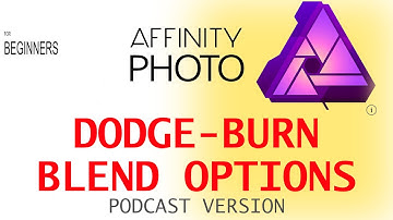 DODGE AND BURN WITH BLEND RANGES IN AFFINITY PHOTO WITH PIXEL LAYER PODCAST VERSION