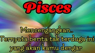 😱 Pisces 💞💔 Mencengangkan... Ternyata berita tak terduga ini yang akan kamu dengar