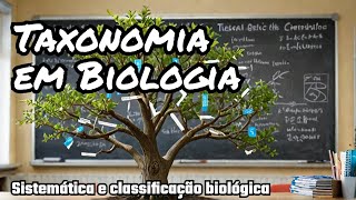 Systematics and Taxonomy from Linnaeus to the Present Day - Biology - High School