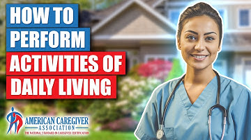 How to Perform Activities of Daily Living