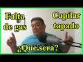 Falta de gas o capilar tapado ❓ (COMO SABER QUE ES)