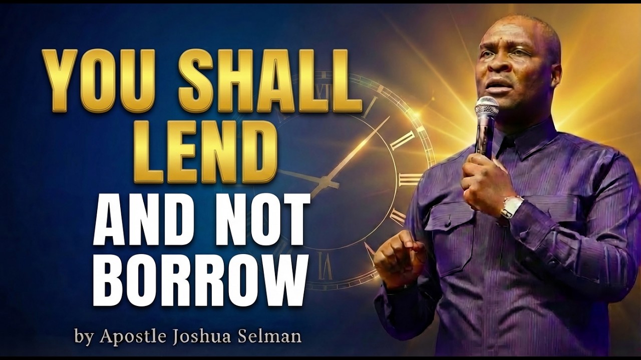 YOU SHALL LEND AND NOT BORROW— THIS PRAYER WILL CHANGE YOUR FINANCIAL STORY | Apostle Joshua Selman
