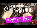 Frying Pan Master Class - The Walking Dead: Saints & Sinners
