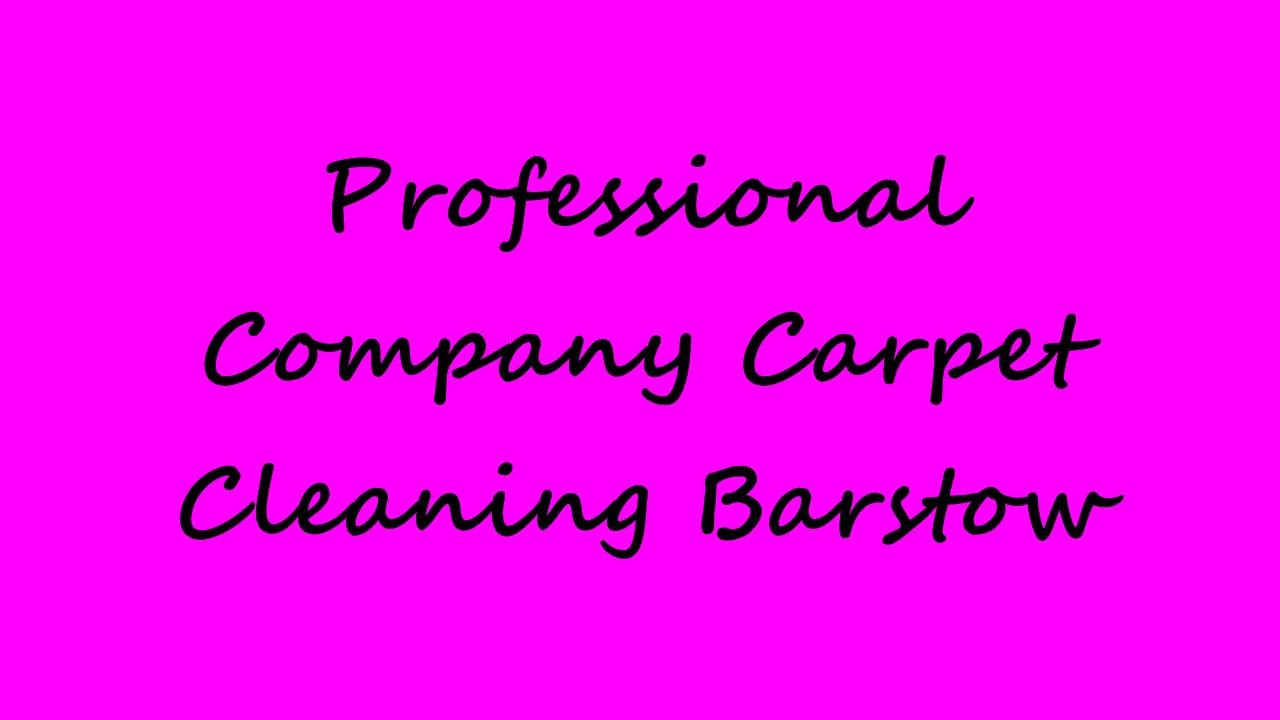 Professional Company Carpet Cleaning Barstow YouTube