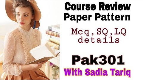 Course Review ||Pak-301 Paper Pattern detail || with Sadia Tariq