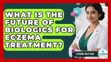 What Is The Future Of Biologics For Eczema Treatment? - Eczema Help Hub
