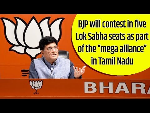 BJP will contest in five Lok Sabha seats as part of the “mega alliance” in Tamil Nadu