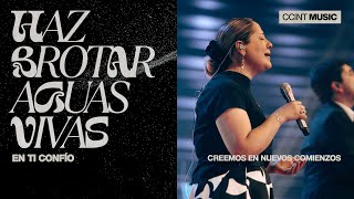 Video thumbnail of "Haz Brotar Aguas Vivas // En Ti Confío [En Vivo] #CCINTMUSIC"