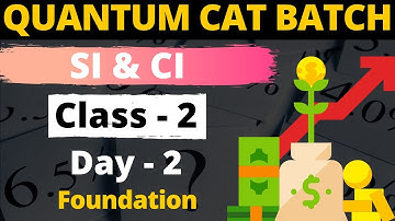 Simple & Compound Interest Class - 2 | For CAT, GMAT, GRE, NMAT, SNAP, IIFT, XAT | Quantum CAT Batch