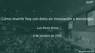 Conferencia Magistral; "Cómo intervenir hoy con éxito en innovación y tecnología".