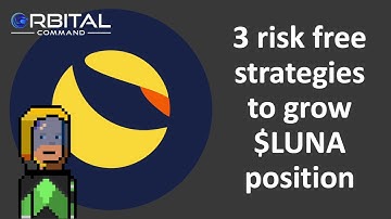 Terra Classic | 3 risk free strategies to grow $LUNA position