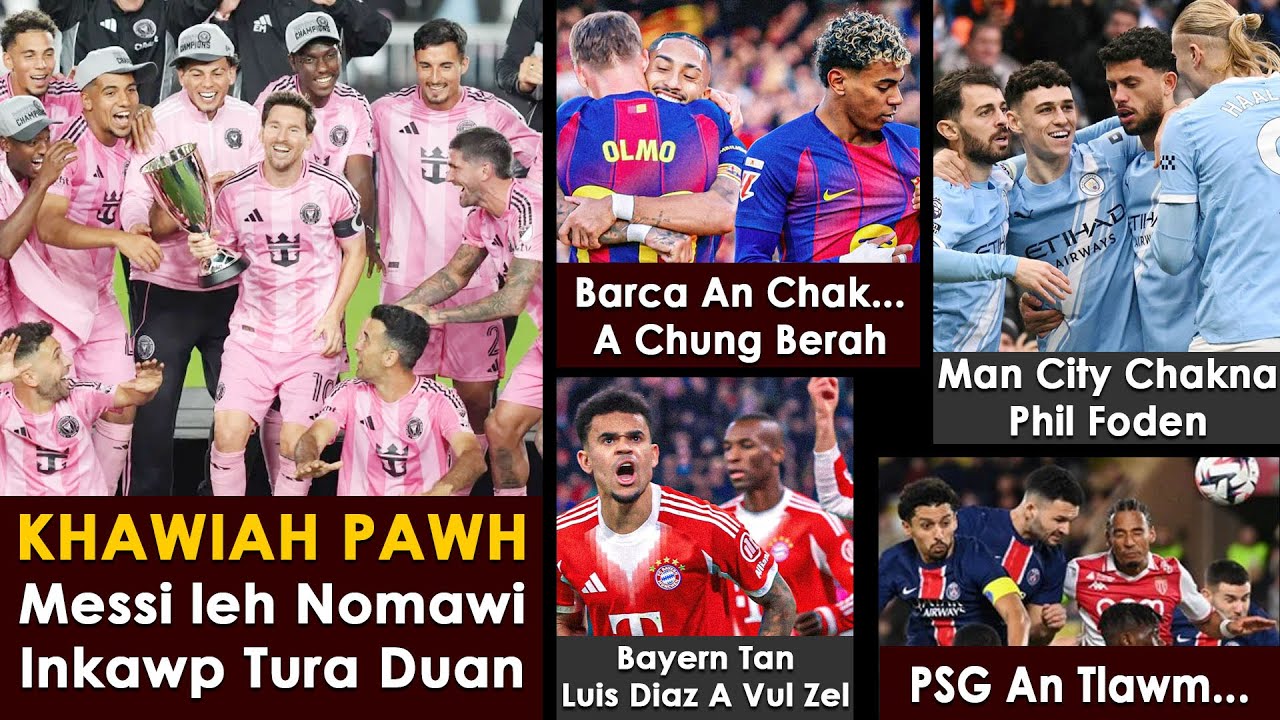 Chak Man Rasmi Messi-a'n Nomawi A Chawi || Man City, Barcelona, Milan, Bayern... An ...