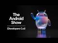 The Android Show: Developers Cut