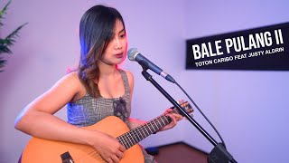 BALE PULANG II - TOTON CARIBO FT JUSTY ALDRIN (LIVE COVER SASA TASIA) || ACOUSTIC COVER