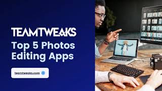 Top 5 Photos Editing Apps | Mobile App Development company in India | Teamtweaks screenshot 1