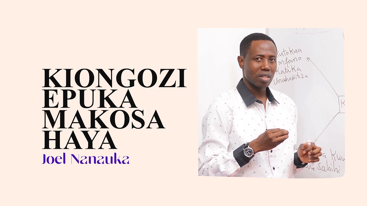 KIONGOZI EPUKA MAKOSA HAYA - JOEL NANAUKA