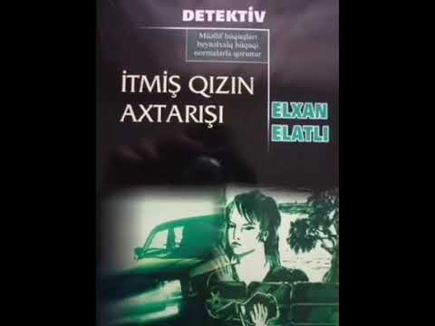 İtmiş qızın axtarışı - Elxan Elatlı #1