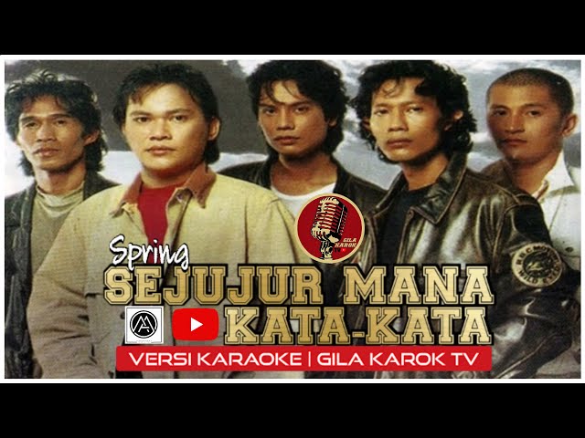 SPRING - SEJUJUR MANA KATA-KATA (VERSI KARAOKE) | GILA KAROK TV class=