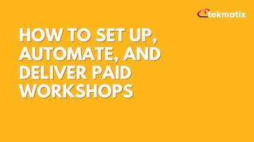 How to Set Up, Automate, and Deliver Paid Workshops in TekMatix