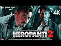 Heropanti 2 Full Movie In Hindi Tiger Shroff Nawazuddin Siddiqui Tara Sutariya Tiger Shroff 