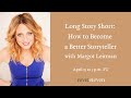 Long Story Short: How to Become a Better Storyteller