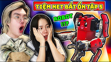 PHONG CẬN TIỆM NET BẤT ỔN TẬP 5: SAMMY TIỂU THƯ NHÀ GIÀU CHƠI LỚN MUA ROBOT GIÚP VIỆC
