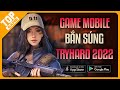 Top Game Mobile Bắn Súng FPS Hardcore - Giống CS:GO, VALORANT, COD, ĐỘT KÍCH 2022