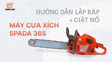 Hướng dẫn lắp ráp và khởi động máy cưa xích SPADA 365