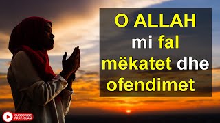 O ALLAH mi fal mekatet dhe ofendimet O ALLAH mi fal mekatet dhe ofendimet