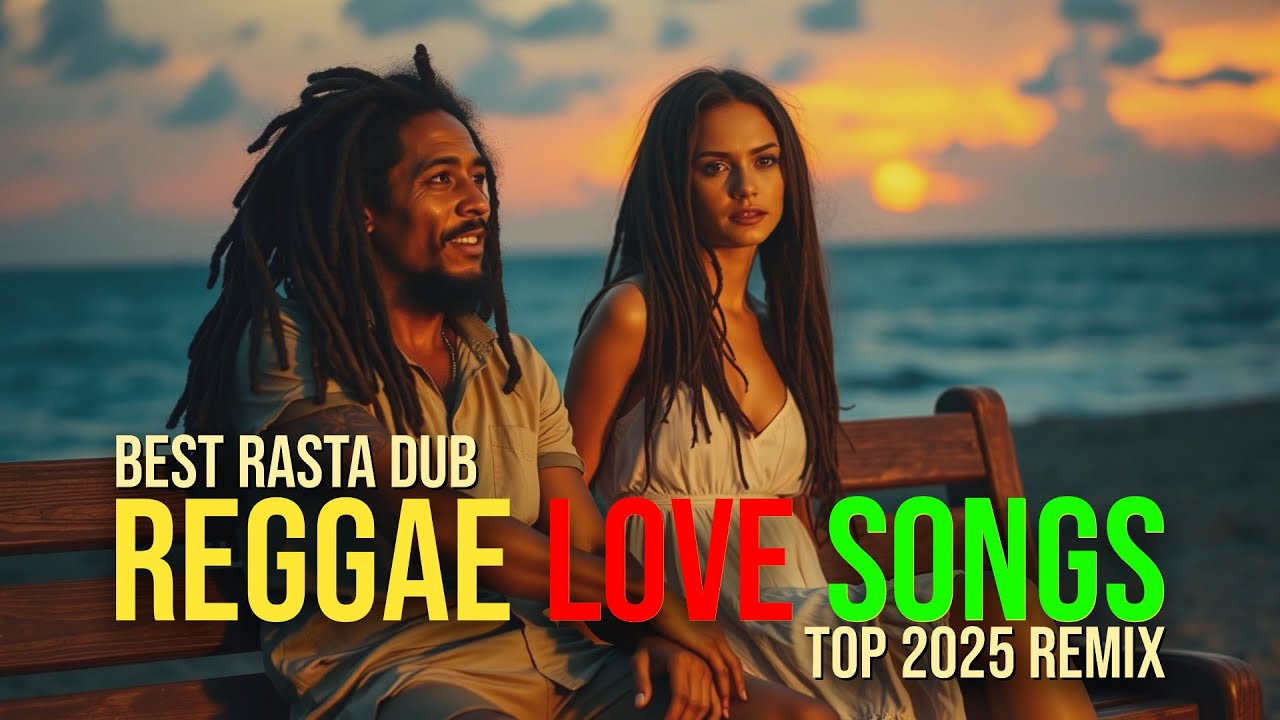 NEW BEST OF REGGAE LOVE SONGS 2025 TOP DUB REMIX RASTA MUSIC - YouTube