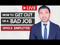 How to Get Out of a Bad Job While Employed