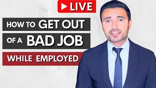 How to Get Out of a Bad Job While Employed