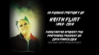 The Prodigy - Firestarter - Dark Ambient Mix - Tribute to Keith Flint The Prodigy - Firestarter - Dark Ambient Mix - Tribute to Keith Flint
