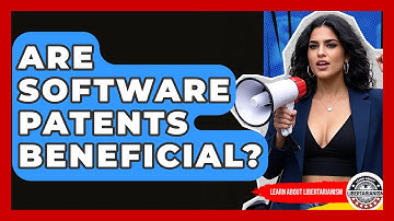 Are Software Patents Beneficial? - Learn About Libertarianism