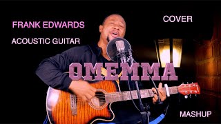 Frank Edwards Omemma Acoustic Guitar Cover mashup gospel