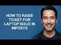 How to Raise Ticket for Laptop Issue In Infosys - KevinHowTo