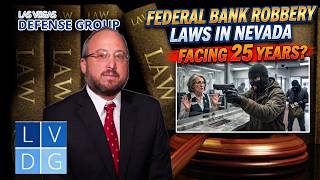 “Bank Robbery” in Nevada - Is it a Federal Crime? Top Criminal Defense Attorney Explains the Law