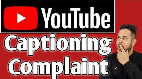 Closed Captioning Complaint | Caption Certification | YouTube Caption Notification Tool
