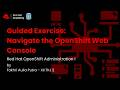 Episode 03 - Red Hat Academy Module GE: Navigate the OpenShift Web Console