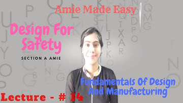 Design for Safety- Fundamental of Design and manufacturing Amie Section - A