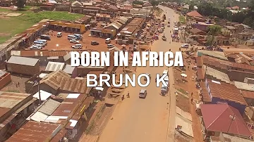 Born in Africa | Bruno K Remake Late Philly Bongole Lutaaya | Official Video 2023