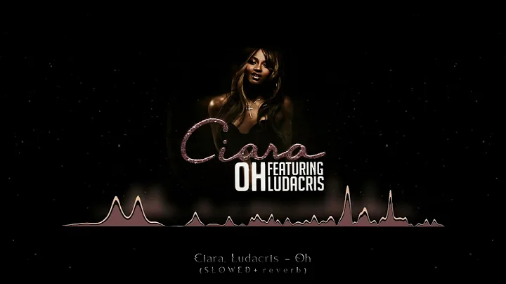 Ciara - Oh ft. Ludacris (SLOWED + reverb)
