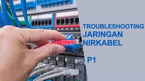 TROUBLESHOOTING JARINGAN NIRKABEL 1