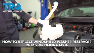 How to replace Windshield Washer Reservoir 2012-2015 Honda Civic