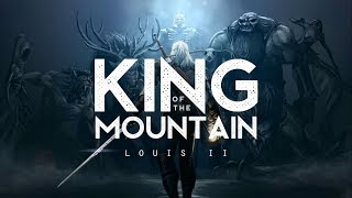 King of the Mountain - Louis II (LYRICS)