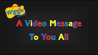 A video message to you all from Jared Wiggle