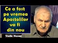 Vasile Hozan - Ce a fost pe vremea Apostolilor va fi din nou | Predica