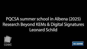 Leonard Schild - "Research Beyond KEMs & Digital Signatures" (PQCSA summer school 2025)